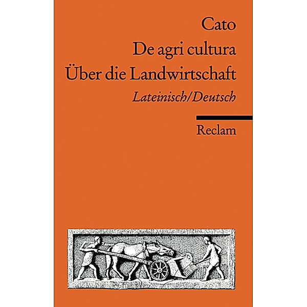 De agri cultura. Über die Landwirtschaft, Cato