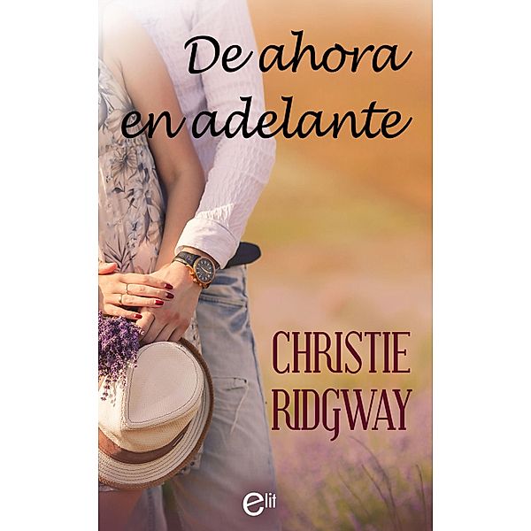 De ahora en adelante / eLit, Christie Ridgway