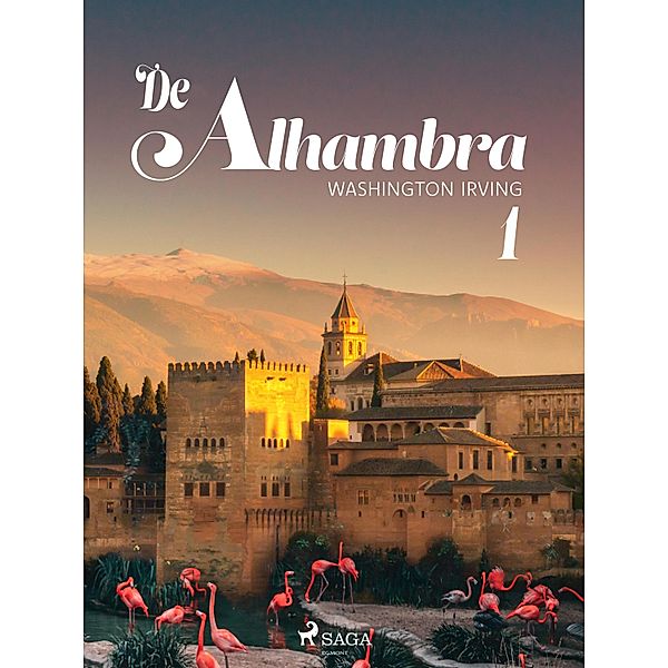 De Alhambra, of nieuwe schetsen en portretten. Eerste deel. / World Classics, Washington Irving