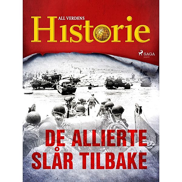 De allierte slår tilbake / En verden i krig - beretninger fra andre verdenskrig Bd.7, All Verdens Historie