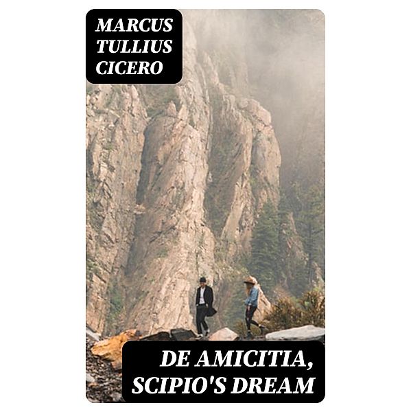 De Amicitia, Scipio's Dream, Marcus Tullius Cicero