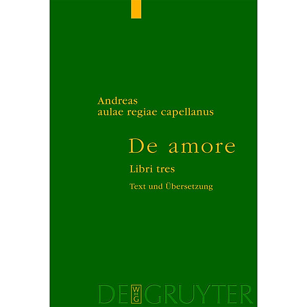 De amore / Von der Liebe / De Gruyter Texte, Andreas Capellanus