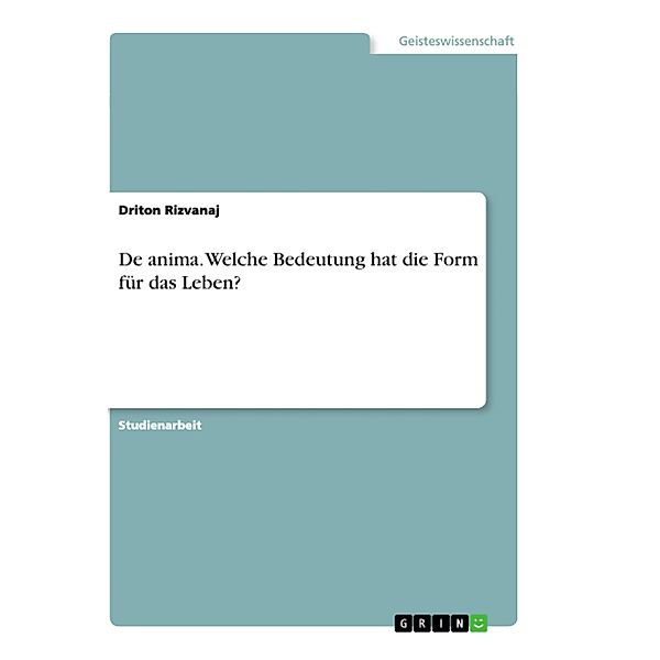 De anima. Welche Bedeutung hat die Form für das Leben?, Driton Rizvanaj