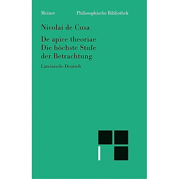 De apice theoriae. Die höchste Stufe der Betrachtung / Philosophische Bibliothek Bd.383, Nikolaus von Kues