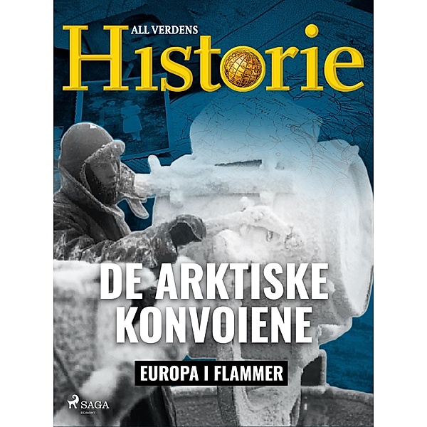 De arktiske konvoiene / Europa i flammer Bd.5, All Verdens Historie