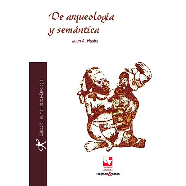 De arqueología y semántica / Artes y Humanidades, Juan A. Hasler