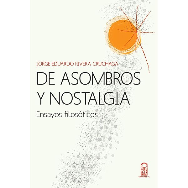 De asombros y nostalgia, Jorge Eduardo Rivera Cruchaga