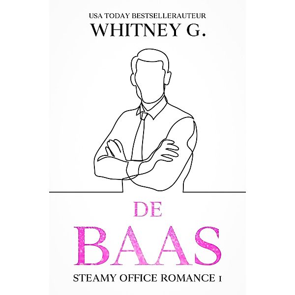 De Baas (Steamy Office Romance, #1) / Steamy Office Romance, Whitney G.