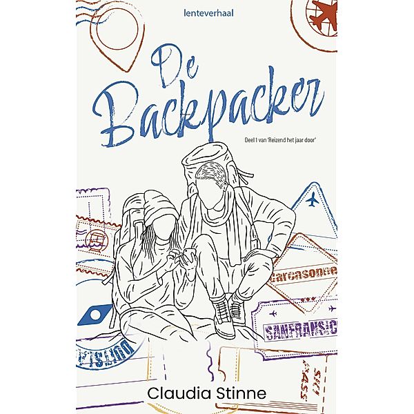 De backpacker - lenteverhaal (Reizend het jaar door, #1) / Reizend het jaar door, Claudia Stinne