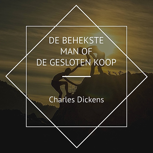 De Behekste Man of de Gesloten Koop, Charles Dickens