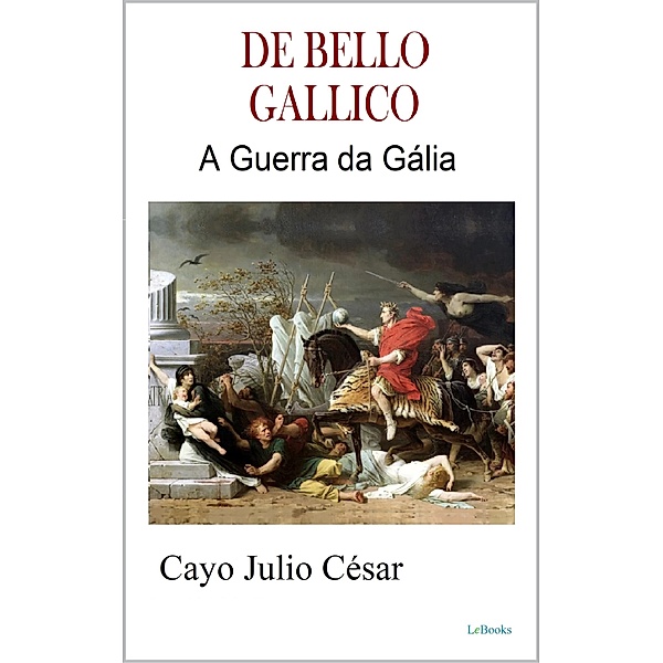 DE BELLO GALLICO, Caio Julio César