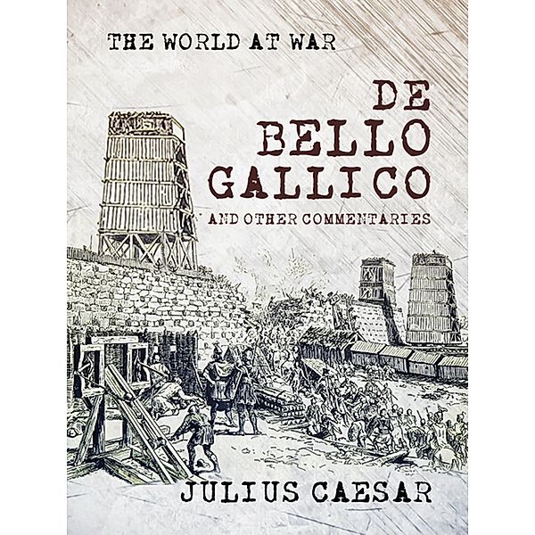 De Bello Gallico and other Commentaries, Julius Caesar