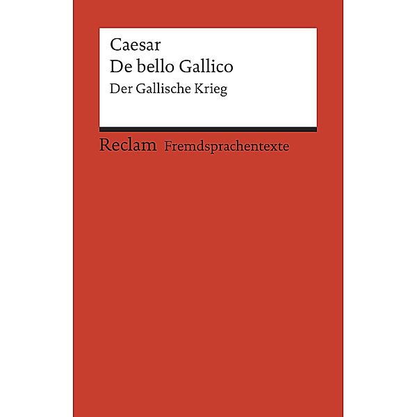 De bello Gallico / Reclams Universal-Bibliothek, Gaius Iulius Caesar