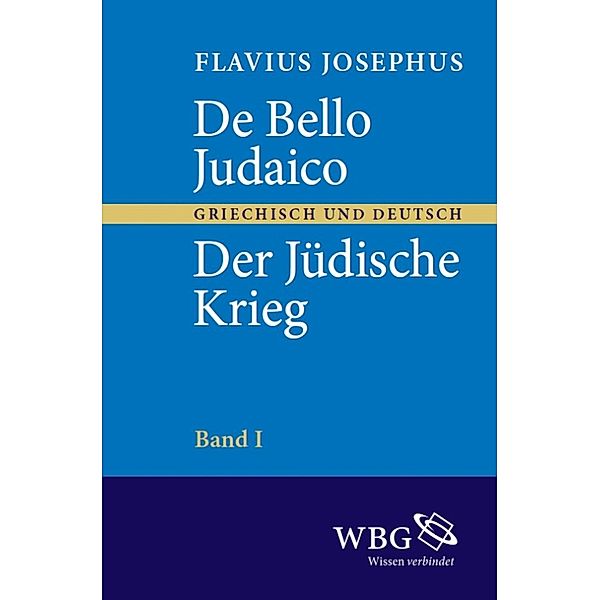 De bello Judaico - Der Jüdische Krieg, Josephus Flavius