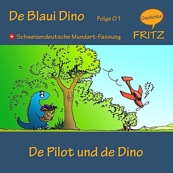 De Blaui Dino - 1 - De Pilot und de Dino, Gschichtefritz