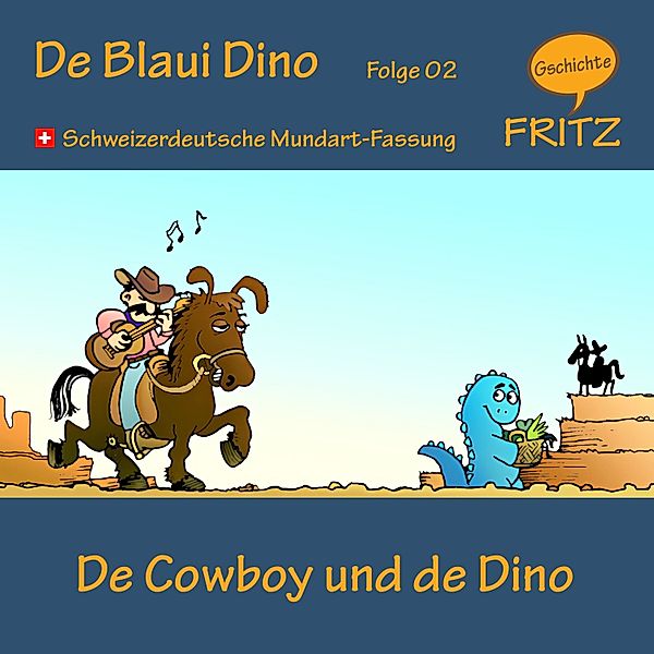 De Blaui Dino - 2 - De Cowboy und de Dino, Gschichtefritz