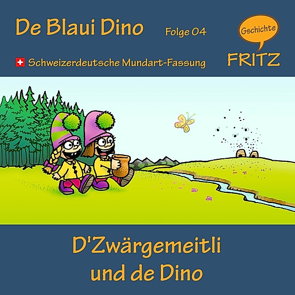 De Blaui Dino - 4 - D'Zwärgemeitli und de Dino, Gschichtefritz