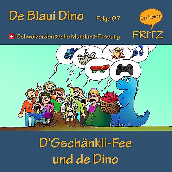 De Blaui Dino - 7 - D'Gschänkli-Fee und de Dino, Gschichtefritz