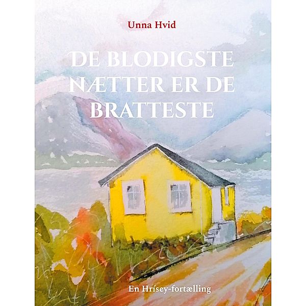 De blodigste nætter er de bratteste / Moderne Nordiske Folkefortællinger Bd.7, Unna Hvid