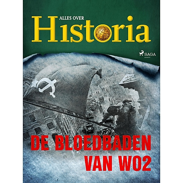 De bloedbaden van WO2 / De keerpunten van de geschiedenis Bd.4, Alles Over Historia