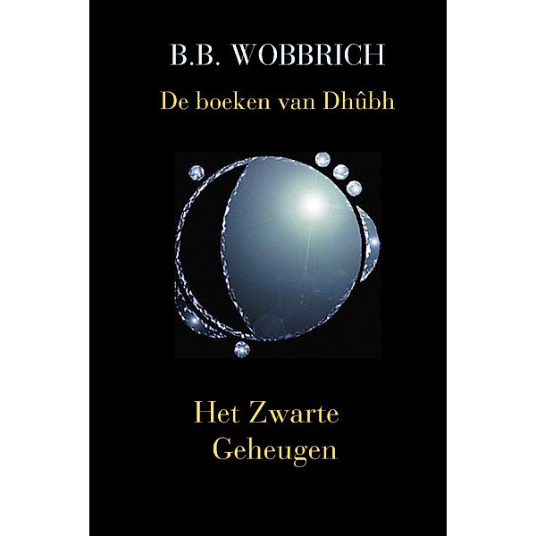 De boeken van Dhûbh, Het Zwarte Geheugen / De boeken van Dhûbh, B. B. Wobbrich