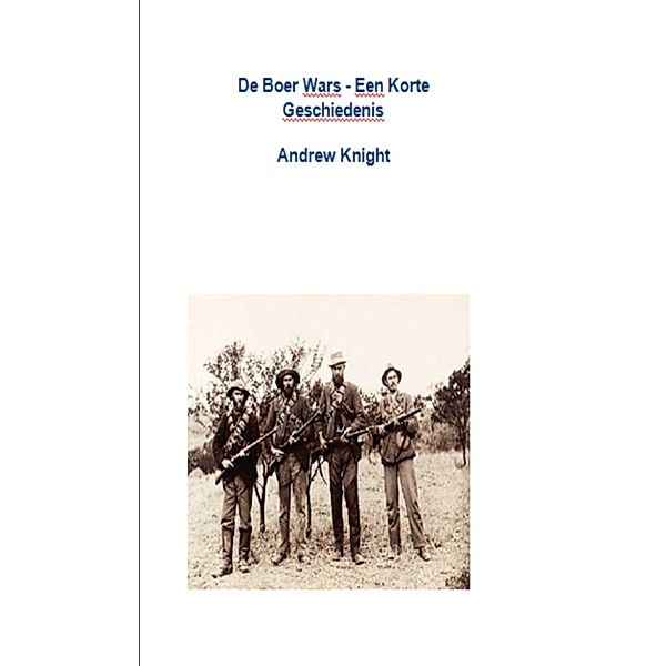 De Boer Wars: Een Korte Geschiedenis, Andrew Knight