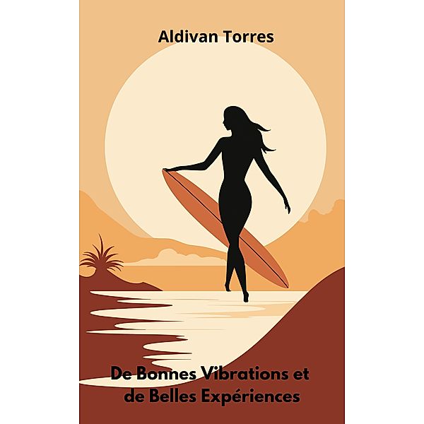 De Bonnes Vibrations et de Belles Expériences, Aldivan Torres