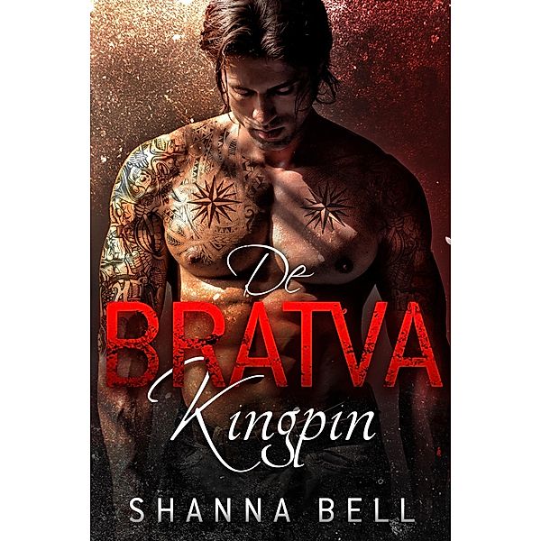 De Bratva kingpin (De Bratva royals, #1) / De Bratva royals, Shanna Bell