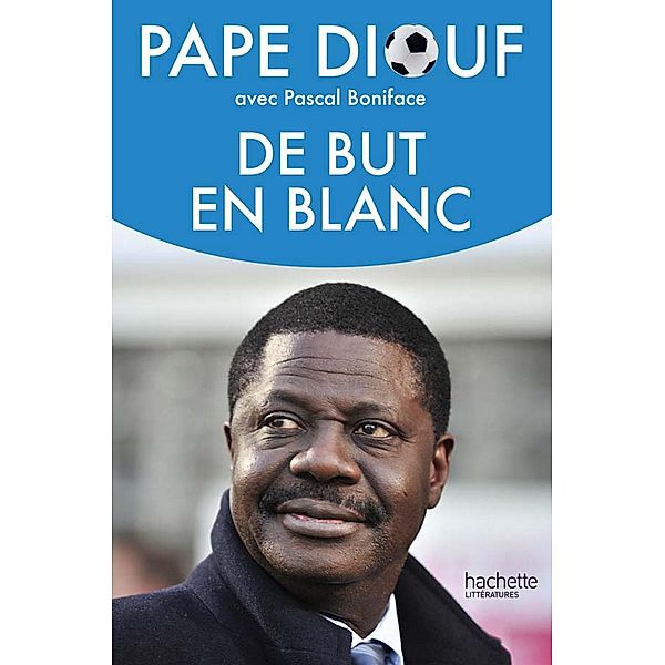 De but en blanc / Essais et Documents, Pape Diouf, Pascal Boniface