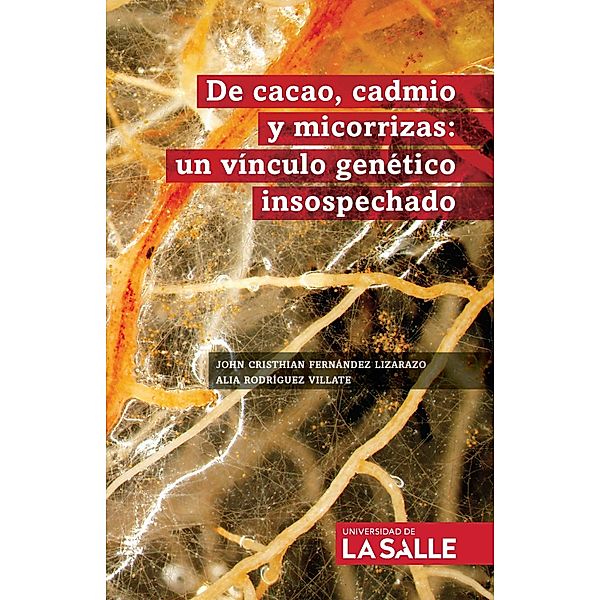De cacao, cadmio y micorrizas, John Cristhian Fernández Lizarazo, Alia Rodríguez Villate