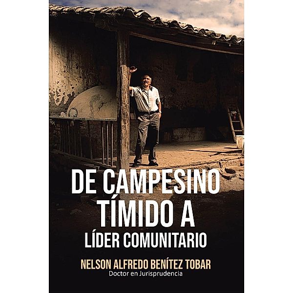De Campesino Tímido a Líder Comunitario, Nelson Alfredo Benítez Tobar