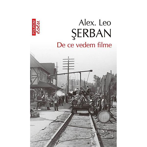 De ce vedem filme: Ei in Arcadia Cinema / Eseuri&confesiuni, Alex Leo Serban