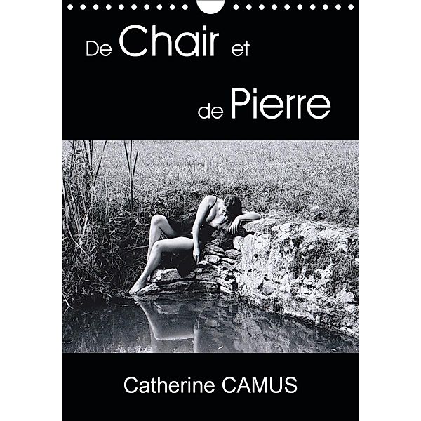 De Chair et de Pierre (Calendrier mural 2021 DIN A4 vertical), Catherine CAMUS