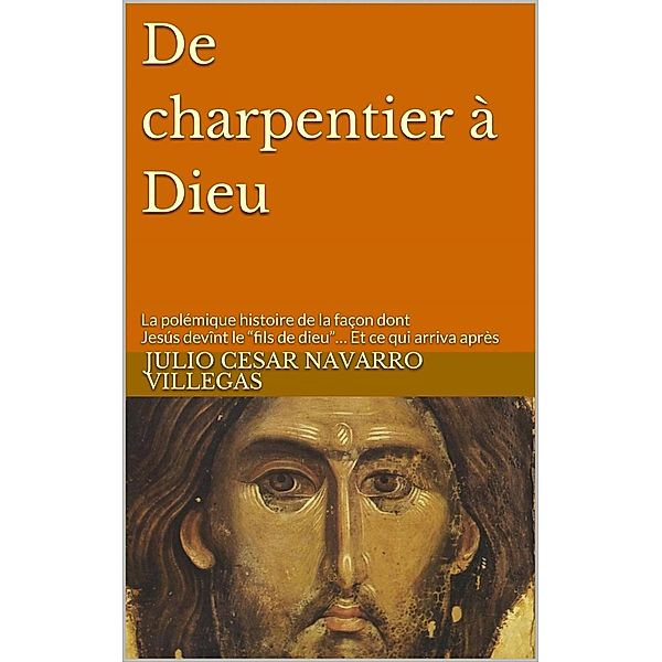 De charpentier à Dieu, Julio Cesar Navarro Villegas