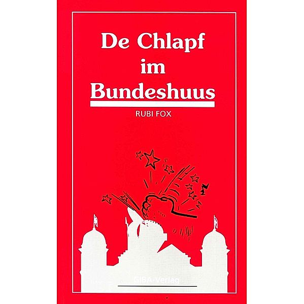 De Chlapf im Bundeshuus, Rubi Fox