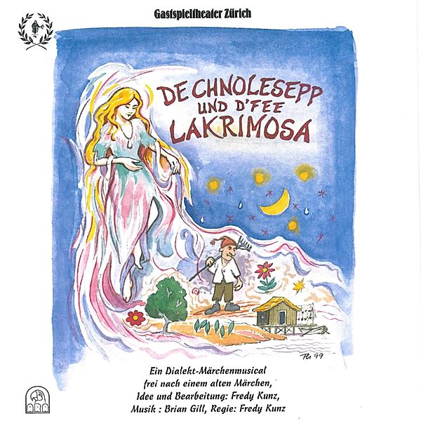 De Chnolesepp und d'Fee Lakrimosa (Ein Dialekt-Märchenmusical frei nach einem alten Märchen)