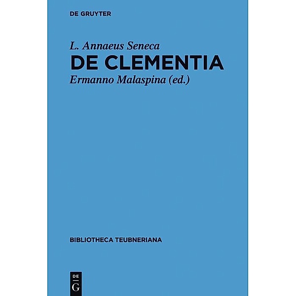 De clementia libri duo / Bibliotheca scriptorum Graecorum et Romanorum Teubneriana, Lucius Annaeus Seneca