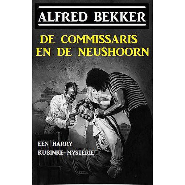 De commissaris en de neushoorn: Een Harry Kubinke mysterie, Alfred Bekker