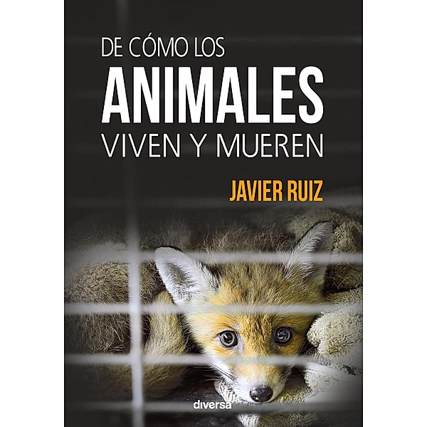 De cómo los animales viven y mueren / Conciencia, Javier Ruiz