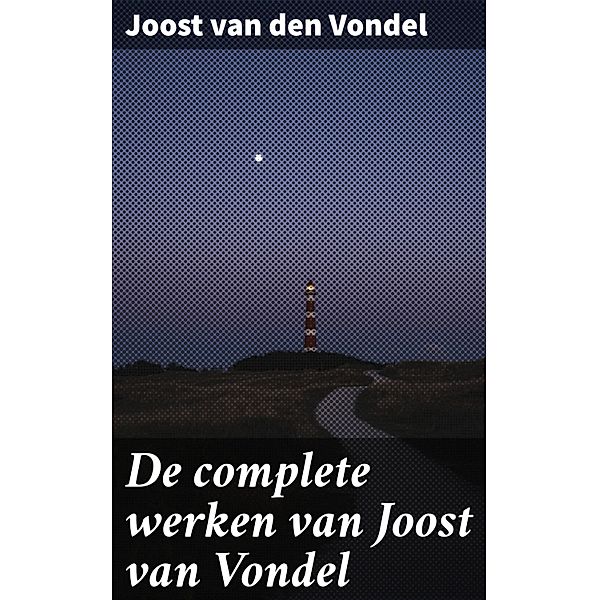 De complete werken van Joost van Vondel, Joost van den Vondel