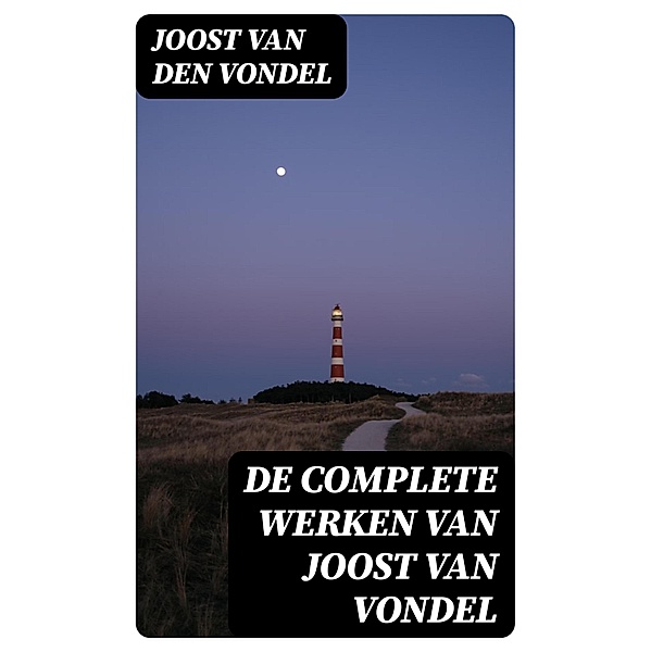 De complete werken van Joost van Vondel, Joost van den Vondel