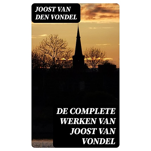 De complete werken van Joost van Vondel, Joost van den Vondel