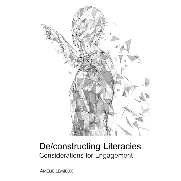 De/constructing Literacies, Amélie Lemieux