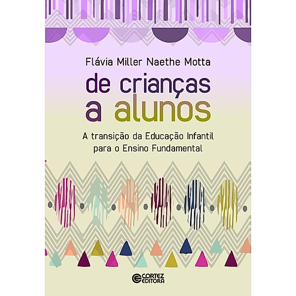 De crianças a alunos, Flávia Miller Naethe Motta