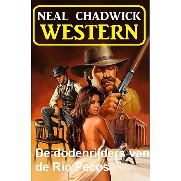 De dodenrijders van de Rio Pecos: Western, Neal Chadwick