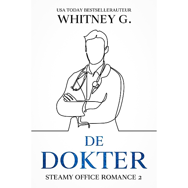 De dokter (Steamy Office Romance, #2) / Steamy Office Romance, Whitney G.