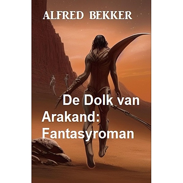 De Dolk van Arakand: Fantasyroman, Alfred Bekker