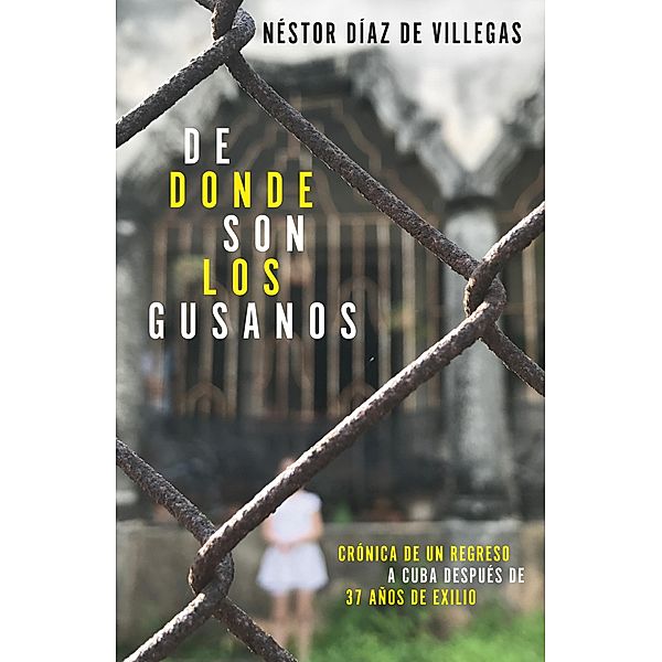 De donde son los gusanos / Vintage Espanol, Néstor Díaz De Villegas