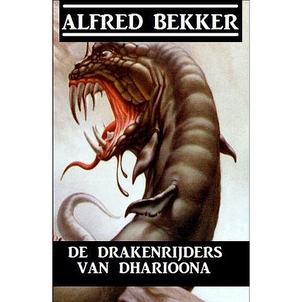 De drakenrijders van Dharioona, Alfred Bekker