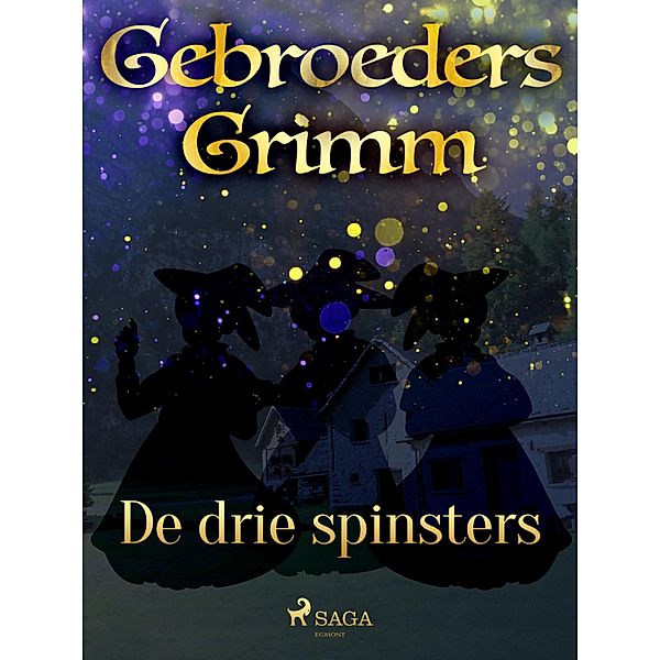 De drie spinsters / Grimm's sprookjes Bd.57, de Gebroeders Grimm